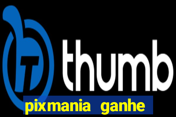 pixmania ganhe prêmios no pix