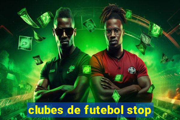 clubes de futebol stop