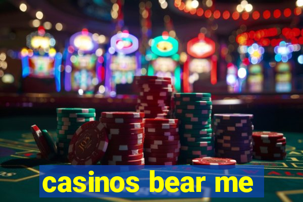 casinos bear me