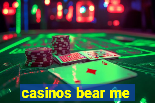 casinos bear me