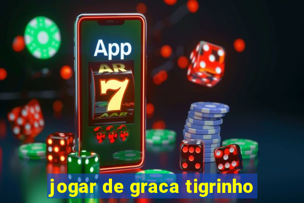 jogar de graca tigrinho