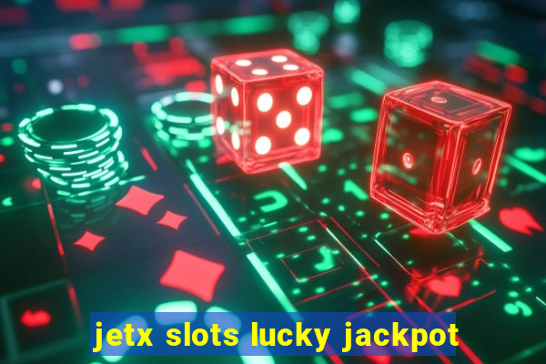 jetx slots lucky jackpot