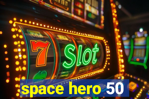 space hero 50