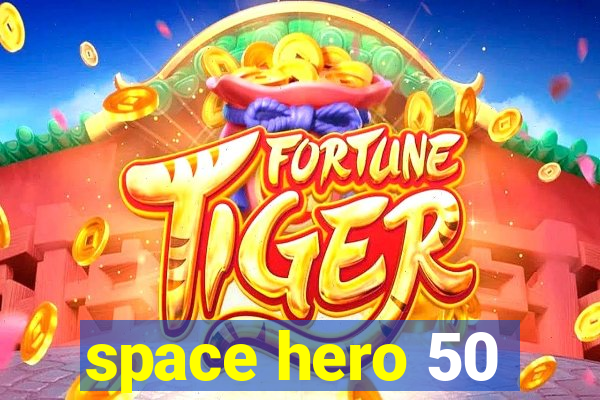 space hero 50