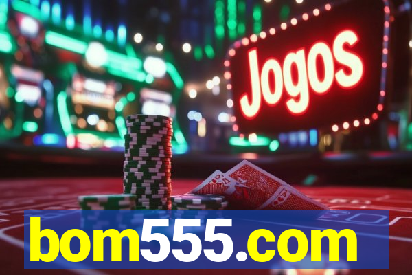 bom555.com plataforma de jogos