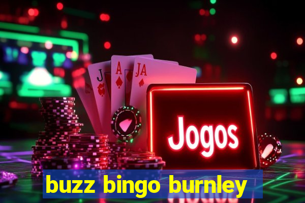 buzz bingo burnley