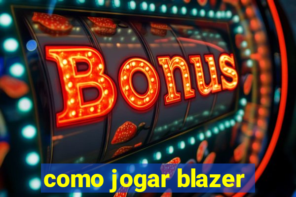 como jogar blazer