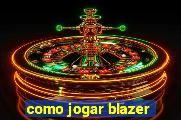 como jogar blazer