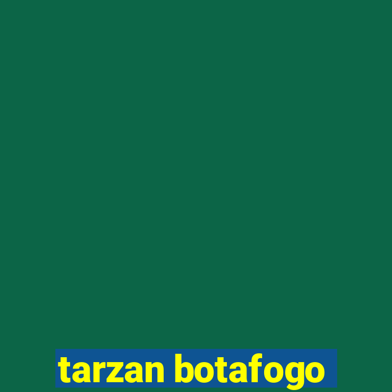 tarzan botafogo