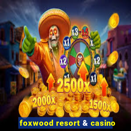 foxwood resort & casino