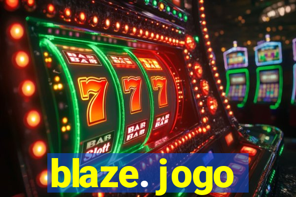 blaze. jogo