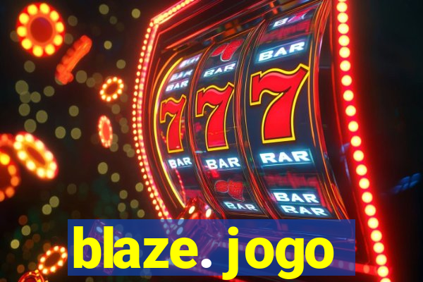 blaze. jogo