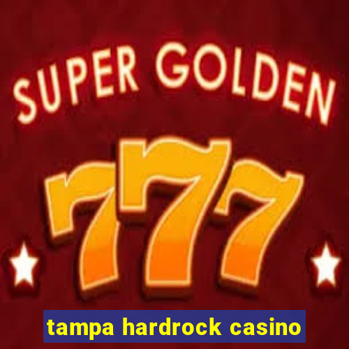 tampa hardrock casino