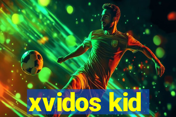 xvidos kid