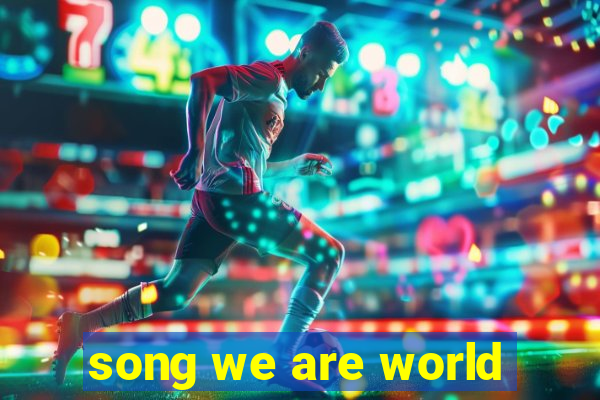 song we are world