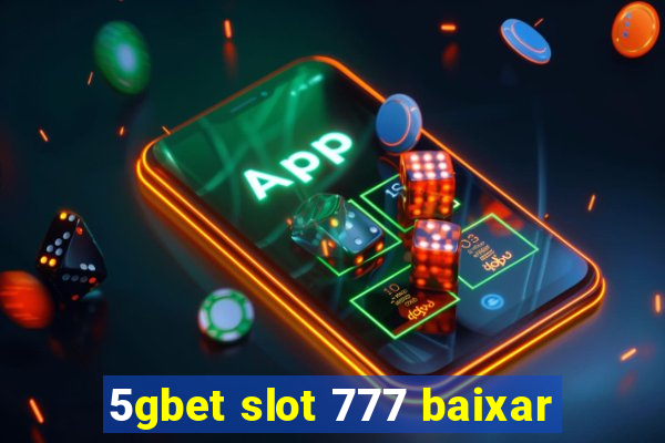 5gbet slot 777 baixar