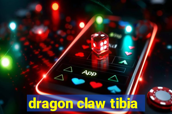 dragon claw tibia