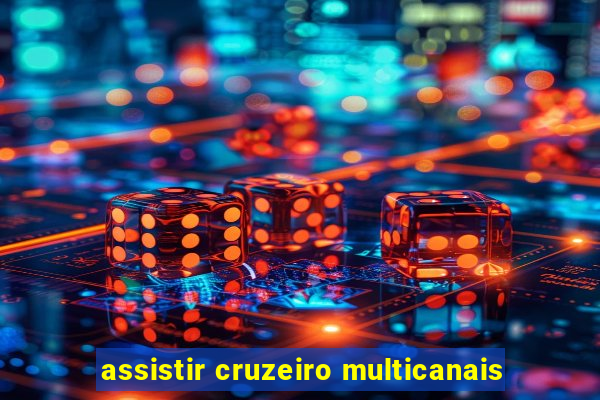 assistir cruzeiro multicanais