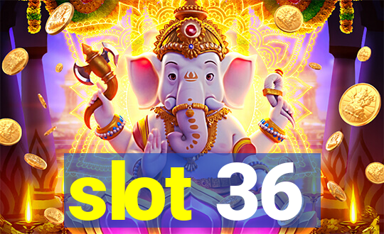 slot 36