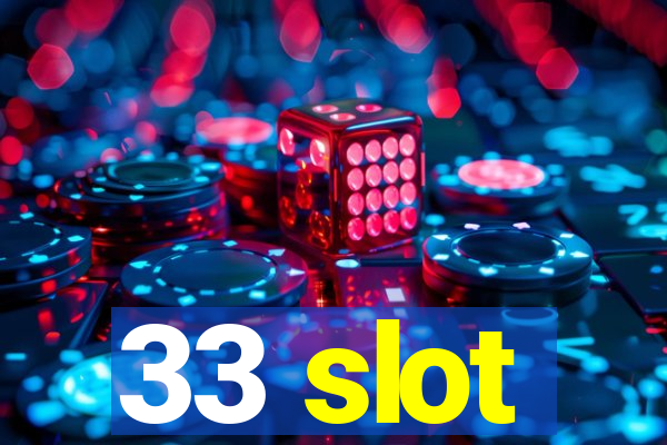 33 slot