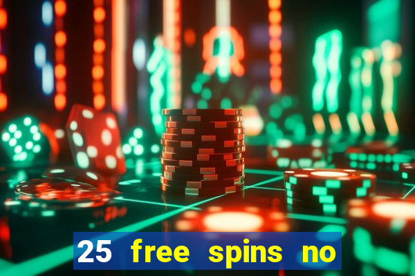 25 free spins no deposit casino