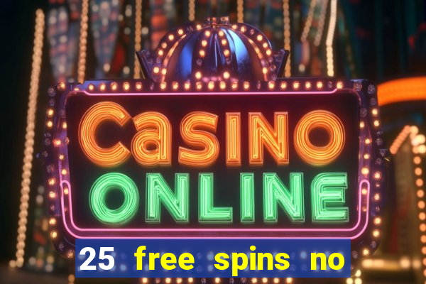 25 free spins no deposit casino