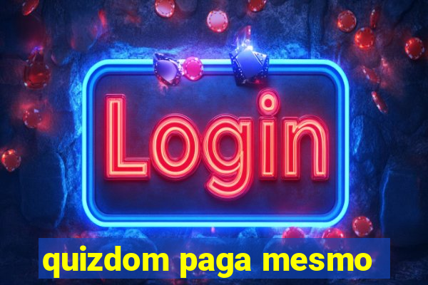 quizdom paga mesmo