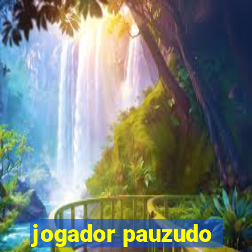 jogador pauzudo