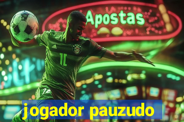 jogador pauzudo