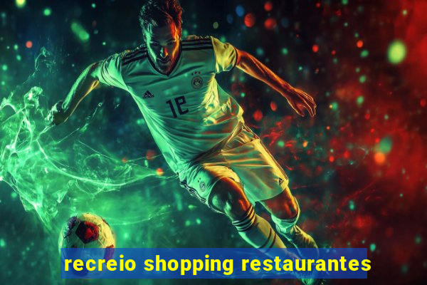 recreio shopping restaurantes