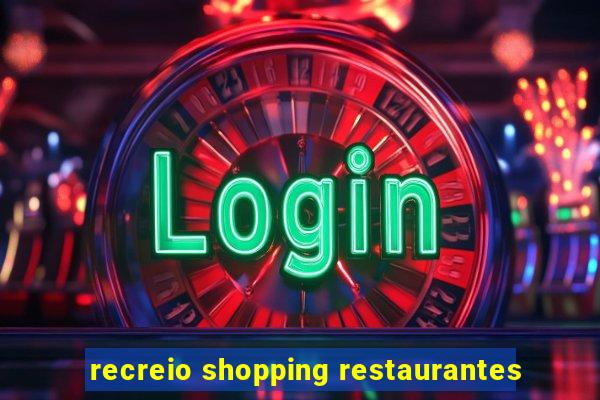 recreio shopping restaurantes