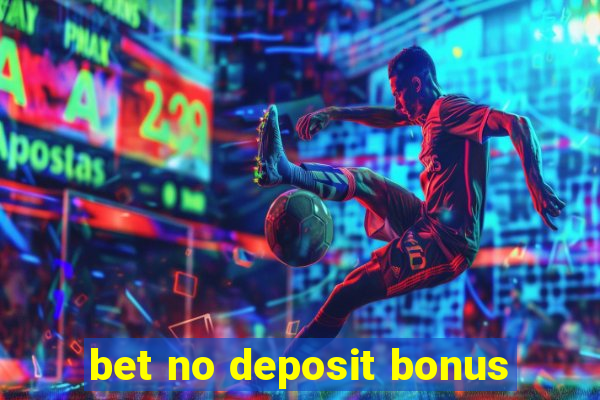 bet no deposit bonus