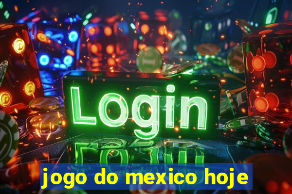 jogo do mexico hoje