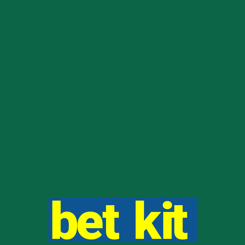 bet kit