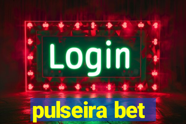 pulseira bet