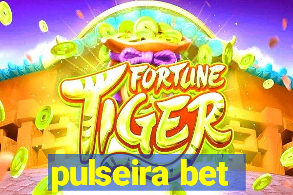 pulseira bet