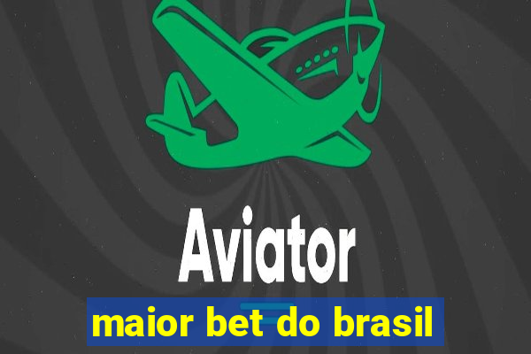 maior bet do brasil