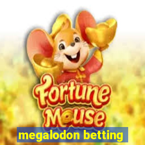 megalodon betting