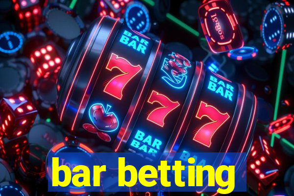 bar betting