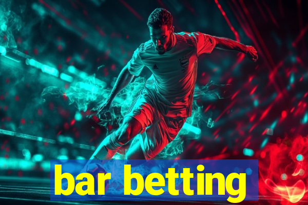 bar betting