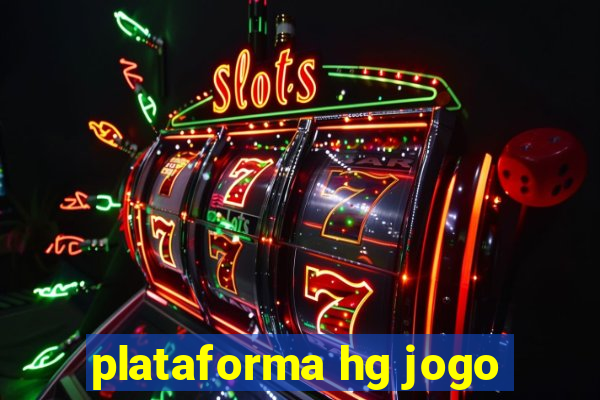 plataforma hg jogo