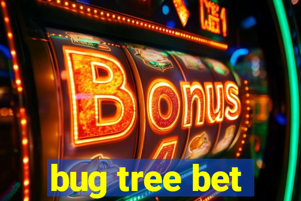 bug tree bet