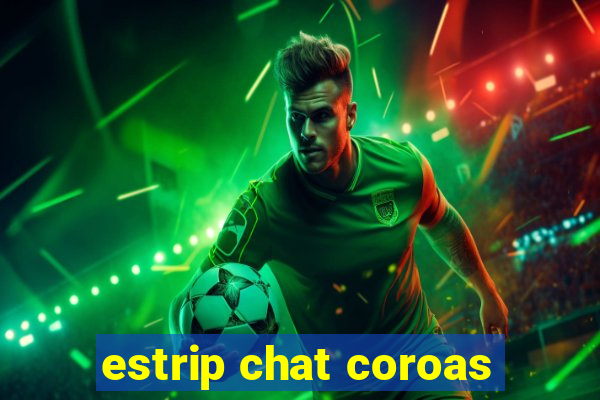 estrip chat coroas