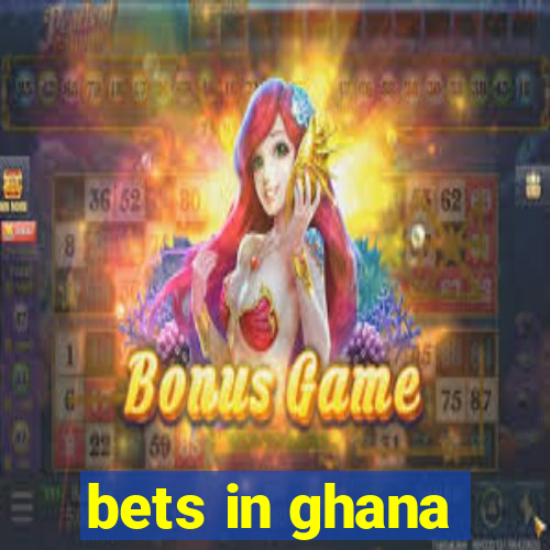 bets in ghana