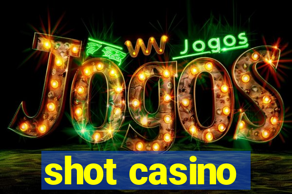 shot casino