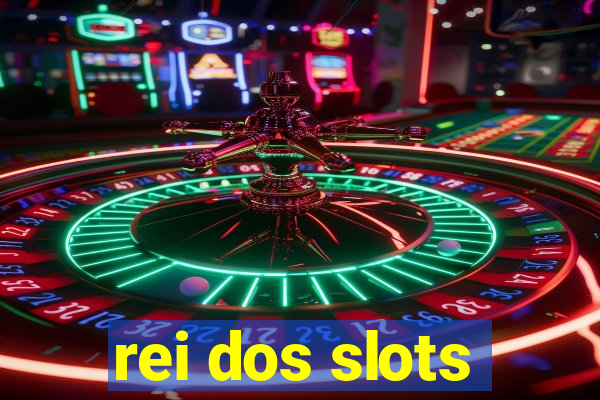 rei dos slots