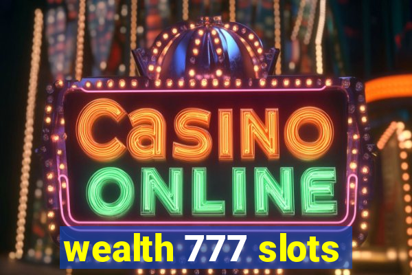 wealth 777 slots