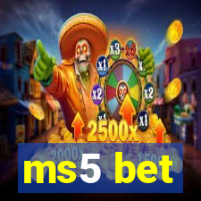 ms5 bet