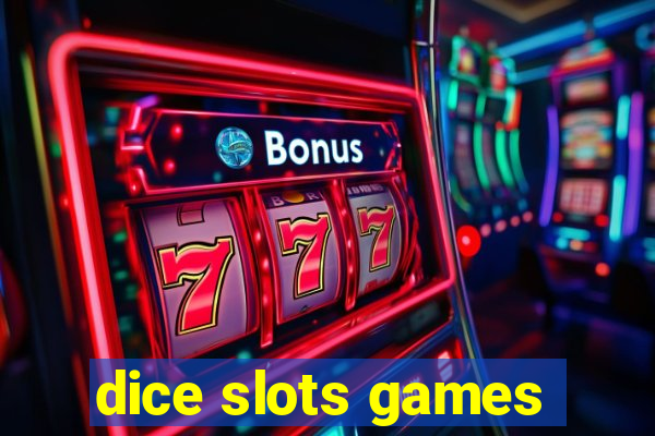 dice slots games