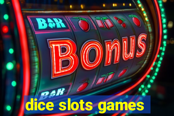 dice slots games